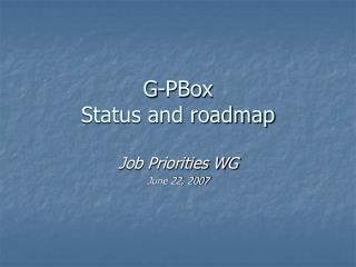 G-PBox Status and roadmap