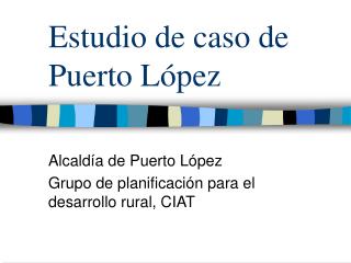 Estudio de caso de Puerto López