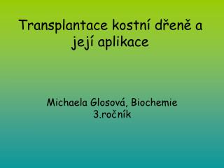 Transplantace kostní dřeně a její aplikace