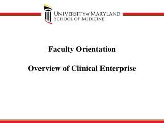 Faculty Orientation Overview of Clinical Enterprise