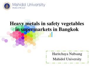 Heavy metals in safety vegetables in supermarkets in Bangkok