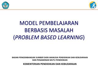 MODEL PEMBELAJARAN BERBASIS MASALAH ( PROBLEM BASED LEARNING )