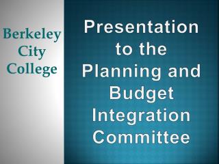 Presentation to the Planning and Budget Integration Committee