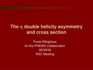 The h double helicity asymmetry and cross section