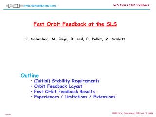 Fast Orbit Feedback at the SLS T. Schilcher, M. B öge, B. Keil, P. Pollet, V. Schlott