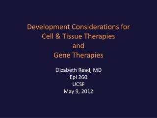 Development Considerations for Cell &amp; Tissue Therapies and Gene Therapies