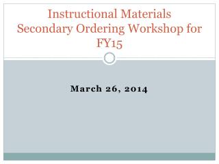 Instructional Materials Secondary Ordering Workshop for FY15