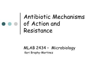 Antibiotic Mechanisms of Action and Resistance