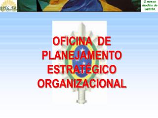 OFICINA DE PLANEJAMENTO ESTRATÉGICO ORGANIZACIONAL