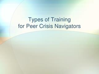Types of Training for Peer Crisis Navigators