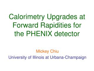 Calorimetry Upgrades at Forward Rapidities for the PHENIX detector