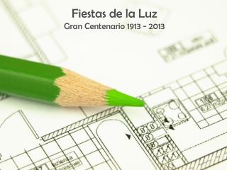 Fiestas de la Luz Gran Centenario 1913 - 2013