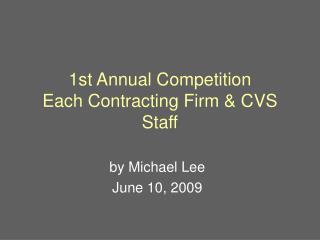 1st Annual Competition Each Contracting Firm & CVS Staff