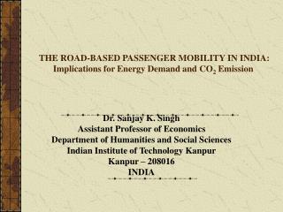 THE ROAD-BASED PASSENGER MOBILITY IN INDIA: Implications for Energy Demand and CO 2 Emission