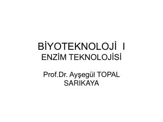 BİYOTEKNOLOJİ I ENZİM TEKNOLOJİSİ