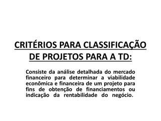 CRITÉRIOS PARA CLASSIFICAÇÃO DE PROJETOS PARA A TD: