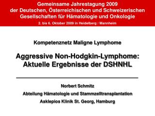 Kompetenznetz Maligne Lymphome Aggressive Non-Hodgkin-Lymphome: Aktuelle Ergebnisse der DSHNHL