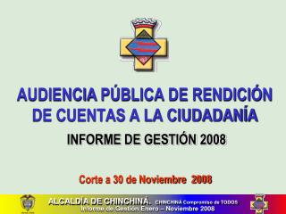 AUDIENCIA PÚBLICA DE RENDICIÓN DE CUENTAS A LA CIUDADANÍA INFORME DE GESTIÓN 2008