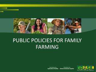 PUBLIC POLICIES FOR FAMILY FARMING