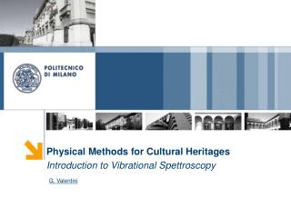 Physical Methods for Cultural Heritages Introduction to Vibrational Spettroscopy G. Valentini