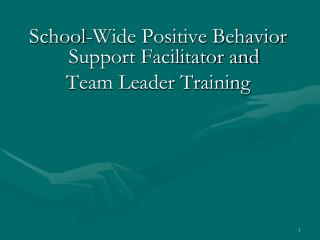School-Wide Positive Behavior Support Facilitator and Team Leader Training