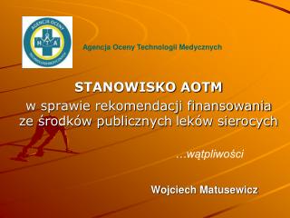 STANOWISKO AOTM w sprawie rekomendacji finansowania ze środków publicznych leków sierocych