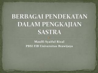 BERBAGAI PENDEKATAN DALAM PENGKAJIAN SASTRA