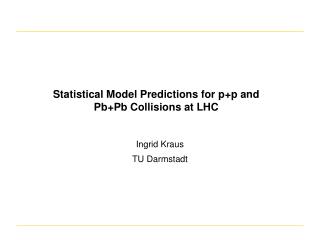 Statistical Model Predictions for p+p and Pb+Pb Collisions at LHC