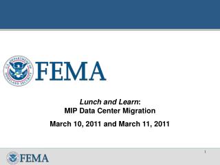 Lunch and Learn : MIP Data Center Migration March 10, 2011 and March 11, 2011