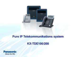 Pure IP Telekommunikations system KX-TDE100/200