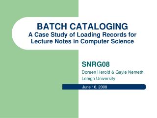 BATCH CATALOGING A Case Study of Loading Records for Lecture Notes in Computer Science
