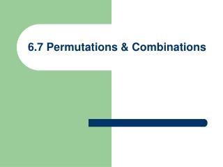 6.7 Permutations &amp; Combinations