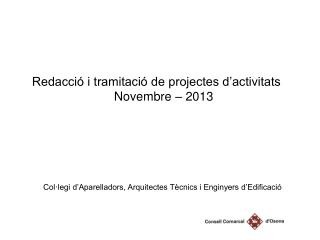 Redacció i tramitació de projectes d’activitats Novembre – 2013