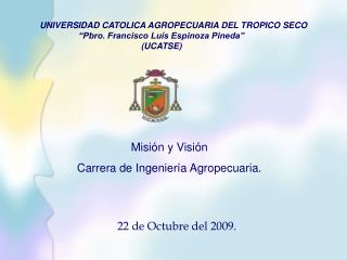 UNIVERSIDAD CATOLICA AGROPECUARIA DEL TROPICO SECO “Pbro. Francisco Luís Espinoza Pineda”