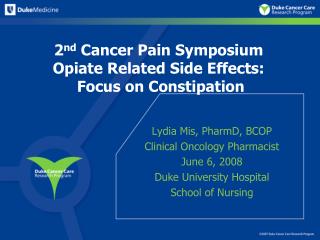 2 nd Cancer Pain Symposium Opiate Related Side Effects: Focus on Constipation