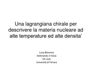 Una lagrangiana chirale per descrivere la materia nucleare ad alte temperature ed alte densita’
