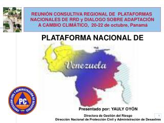 REUNIÓN CONSULTIVA REGIONAL DE PLATAFORMAS NACIONALES DE RRD y DIALOGO SOBRE ADAPTACIÓN