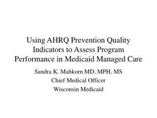 Using AHRQ Prevention Quality Indicators to Assess Program Performance in Medicaid Managed Care