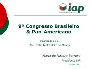 9º Congresso Brasileiro &amp; Pan-Americano organizado pelo IBA – Instituto Brasileiro de Atuária