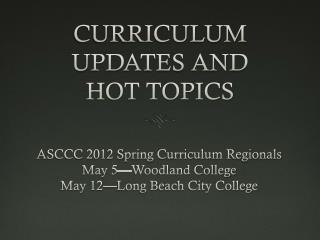 CURRICULUM UPDATES AND HOT TOPICS