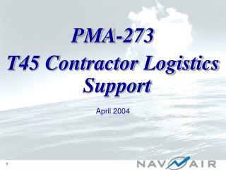 PMA-273 T45 Contractor Logistics Support April 2004