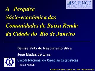 A Pesquisa Sócio-econômica das Comunidades de Baixa Renda da Cidade do Rio de Janeiro