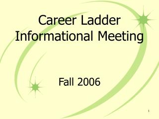 Career Ladder Informational Meeting Fall 2006