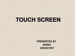 TOUCH SCREEN