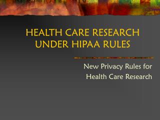 HEALTH CARE RESEARCH UNDER HIPAA RULES