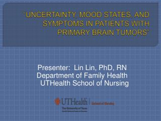 “Uncertainty, Mood States, and symptoms in patients with primary brain tumors”
