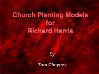 Church Planting Models for Richard Harris