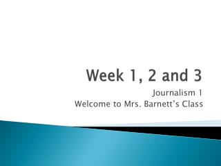 Week 1, 2 and 3