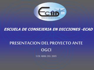 ESCUELA DE CONSEJERIA EN DICCIONES -ECAD