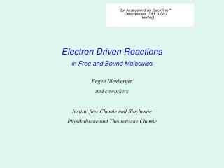 Electron Driven Reactions in Free and Bound Molecules Eugen Illenberger and coworkers